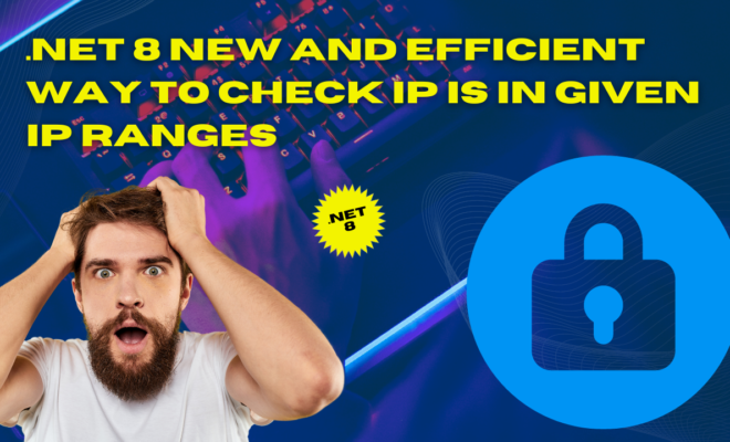 DOTNET 8 New and Efficient Way to Check IP is in Given IP Ranges